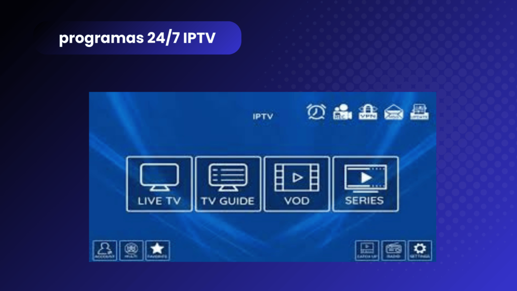 Programas 24/7 IPTV